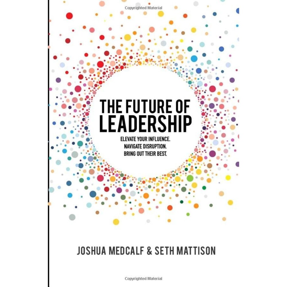 The Future of Leadership: Elevate your influence. Paperback Book Mattison